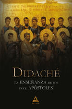 DIDACHE:ENSEÑANZA DE LOS DOCE APOSTOLES