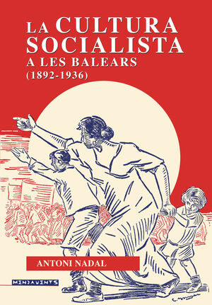 LA CULTURA SOCIALISTA A LES BALEARS (1892-1936)