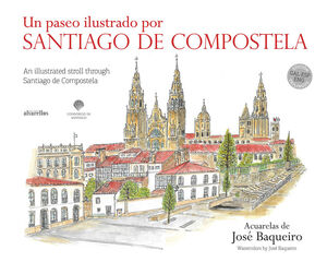 UN PASEO ILUSTRADO POR SANTIAGO DE COMPOSTELA / AN ILLUSTRATED STROLL THROUGH SA