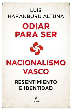 NACIONALISMO VASCO: RESENTIMIENTO E IDENTIDAD