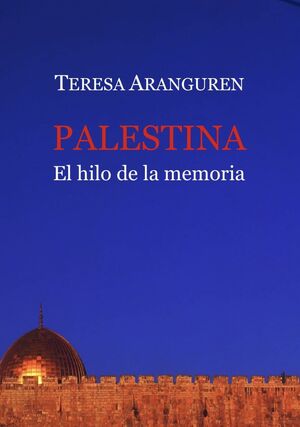 PALESTINA, EL HILO DE LA MEMORIA
