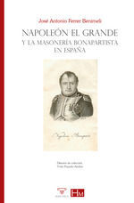 NAPOLEÓN EL GRANDE Y LA MASONERÍA BONAPARTISTA EN ESPAÑA
