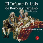 INFANTE D. LUIS DE BORBÓN Y FARNESIO, EL