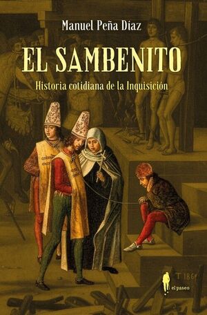EL SAMBENITO. HISTORIA COTIDIANA DE LA INQUISICIÓN