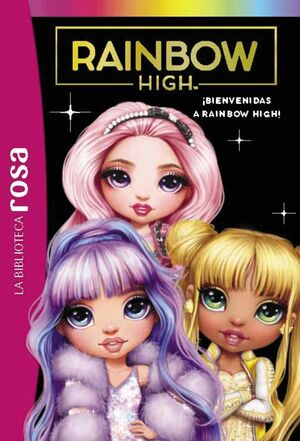 LA BIBLIOTECA ROSA. RAINBOW HIGH, 1. ¡BIENVENIDAS A RAINBOW HIGH!