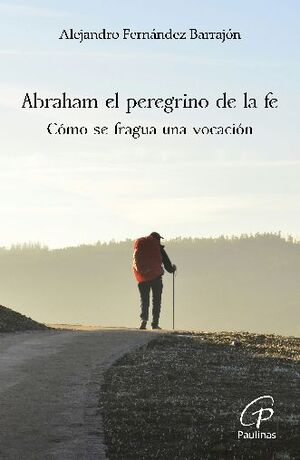 ABRAHAM EL PEREGRINO DE LA FE