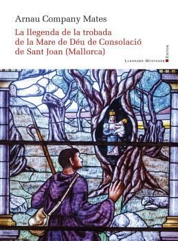 LLEGENDA DE LA TROBADA DE LA MARE DE DÉU DE CONSOLACIÓ DE SANT JOAN (MALLORCA) (