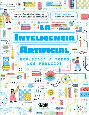 INTELIGENCIA ARTIFICIAL EXPLICADA A TODOS LOS PUBLICOS, LA