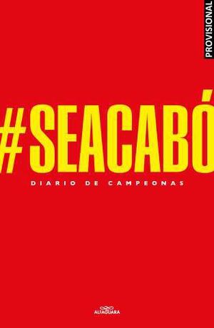 #SEACABÓ. DIARIOS DE CAMPEONAS