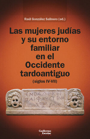 LAS MUJERES JUDÍAS Y SU ENTORNO FAMILIAR EN EL OCCIDENTE TARDOANTIGUO (SIGLOS IV