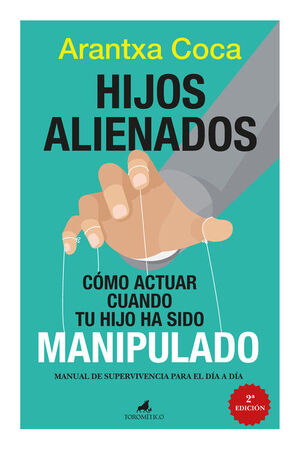 HIJOS ALIENADOS, COMO ACTUAR CUANDO TU HIJO HA SIDO MANIPULADO