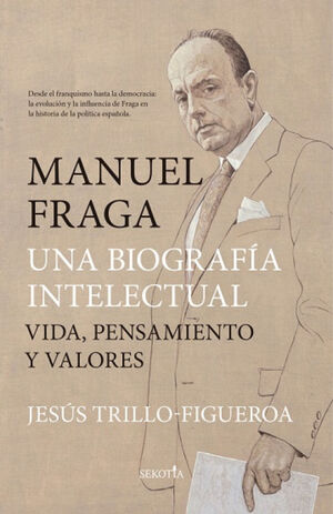 MANUEL FRAGA, UNA BIOGRAFÍA INTELECTUAL