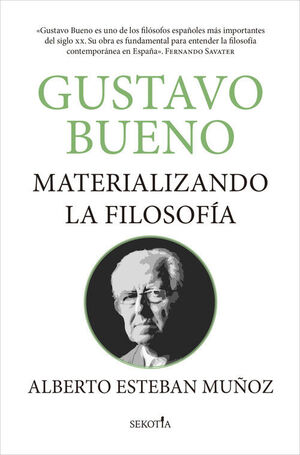 GUSTAVO BUENO, MATERIALIZANDO LA FILOSOFÍA