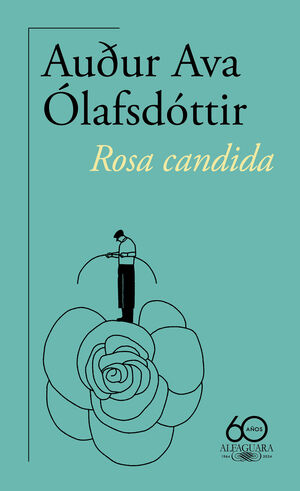 ROSA CANDIDA (60.º ANIVERSARIO DE ALFAGUARA)