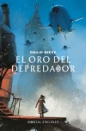 EL ORO DEL DEPREDADOR (MÁQUINAS MORTALES 2)