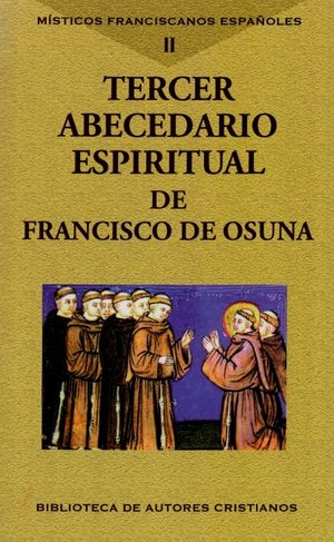 TERCER ABECEDARIO ESPIRITUAL DE FRANCISCO DE OSUNA MISTICOS FRANCISCANOS ESPAÑOLES II
