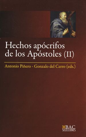 HECHOS APÓCRIFOS DE LOS APÓSTOLES. II: HECHOS DE FELIPE ; MARTIRIO DE PEDRO ; HECHOS DE ANDRÉS Y MATEO ; MARTIRIO DE MATEO ; HECHOS DE PEDRO Y PABLO ; VIAJES Y MARTIRIO DE BERNABÉ ; HECHOS DE TADEO ;