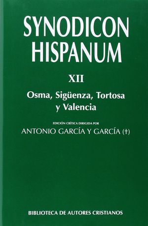 SYNODICON HISPANUM. XII: OSMA, SIGÜENZA, TORTOSA Y VALENCIA