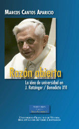 RAZÓN ABIERTA. LA IDEA DE UNIVERSIDAD EN J. RATZINGER / BENEDICTO XVI