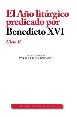 AÑO LITURGICO PREDICADO BENEDICTO XVI B