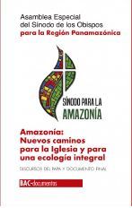 AMAZONÍA: NUEVOS CAMINOS PARA LA IGLESIA Y PARA UNA ECOLOGÍA INTEGRAL