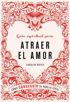 GUÍA ESPIRITUAL PARA ATRAER EL AMOR