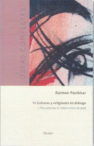 CULTURAS Y RELIGIONES EN DIÁLOGO. PLURALISMO E INTERCULTURALIDAD (O.C. VOL V1.I)