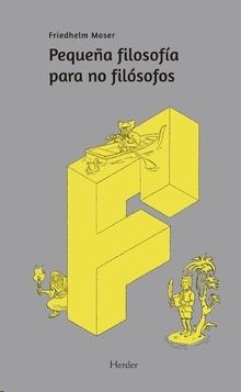 PEQUEÑA FILOSOFÍA PARA NO FILÓSOFOS (NE)