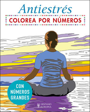 COLOREA POR NÚMEROS. ANTIESTRÉS