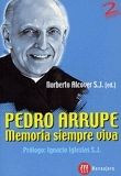 PEDRO ARRUPE, MEMORIA SIEMPRE VIVA