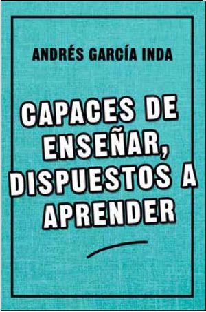 CAPACES DE ENSEÑAR, DISPUESTOS A APRENDER