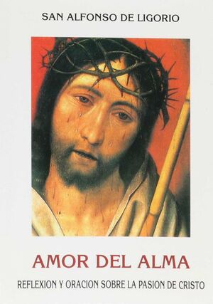 AMOR DEL ALMA. REFLEXIÓN SOBRE LA PASIÓN DE CRISTO