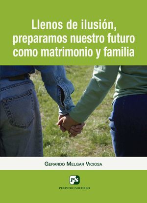 LLENOS DE ILUSIÓN, PREPARAMOS NUESTRO FUTURO COMO MATRIMONIO Y FAMILIA