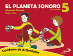 EL PLANETA SONORO 5.EDUCACIÓN MUSICAL. LIBRO DEL ALUMNO+CUADERNO DE ACTIVIDADES