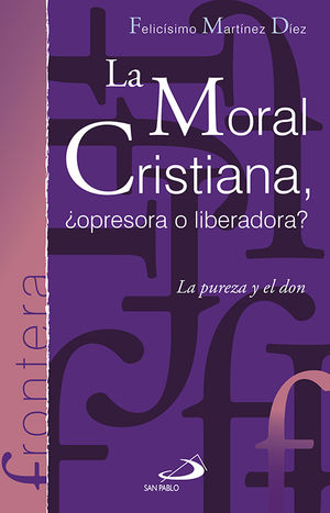 LA MORAL CRISTIANA, ¿OPRESORA O LIBERADORA?