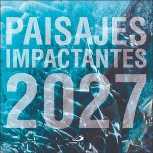 CALENDARIO PARED PAISAJES IMPACTANTES 2027