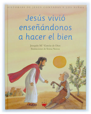JESÚS VIVIÓ ENSEÑÁNDONOS A HACER EL BIEN
