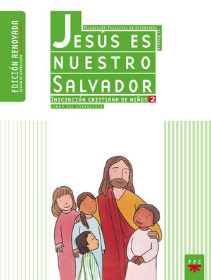 JESÚS ES NUESTRO SALVADOR: INICIACIÓN CRISTIANA DE NIÑOS 2. EDICIÓN RENOVADA. GUÍA