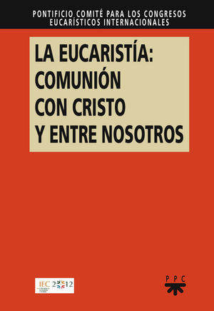 LA EUCARISTÍA: COMUNIÓN CON CRISTO Y ENTRE NOSOTROS