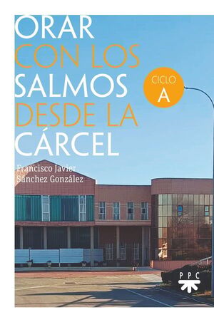 ORAR CON LOS SALMOS DESDE LA CÁRCEL. CICLO A