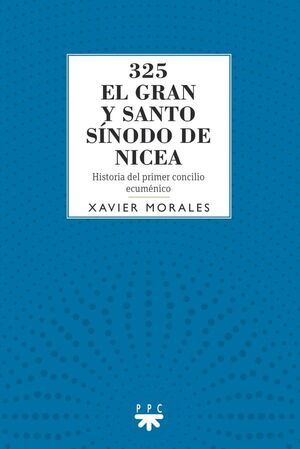 325 EL GRAN Y SANTO SÍNODO DE NICEA