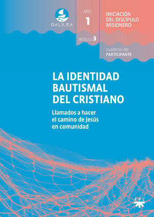 GALILEA. MÓDULO 3. LA IDENTIDAD BAUTISMAL DEL CRISTIANO. PARTICIPANTE