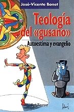 TEOLOGIA DEL GUSANO AUTOESTIMA Y EVANGE