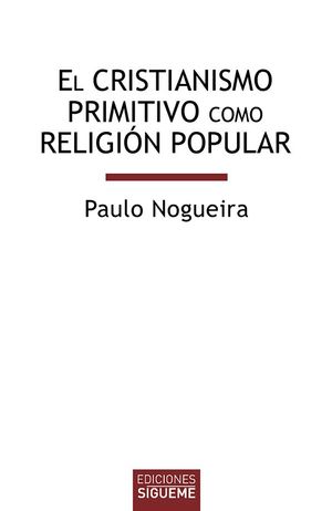 EL CRISTIANISMO PRIMITIVO COMO RELIGIÓN POPULAR