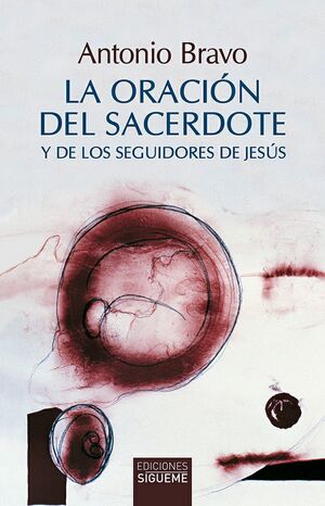 LA ORACIÓN DEL SACERDOTE Y DE LOS SEGUIDORES DE JESÚS