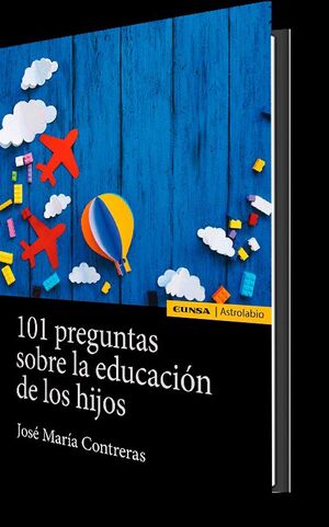 101 PREGUNTAS SOBRE EDUCACIÓN DE LOS HIJOS