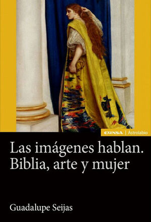 LAS IMÁGENES HABLAN. BIBLIA, ARTE Y MUJER