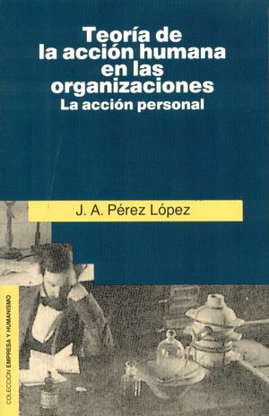 TEORÍA DE LA ACCIÓN HUMANA EN LAS ORGANIZACIONES