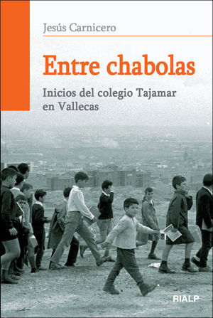ENTRE CHABOLAS. INICIOS DEL COLEGIO TAJAMAR EN VALLECAS