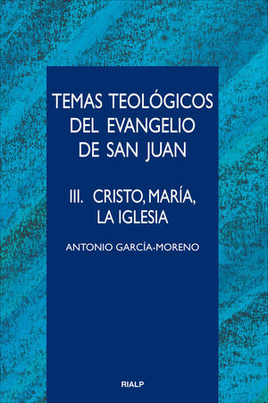 TEMAS TEOLÓGICOS DEL EVANGELIO DE SAN JUAN, VOL. 3
